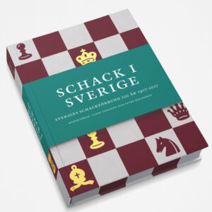 Schack i Sverige - Sveriges Schackförbund 100 år 1917-2017